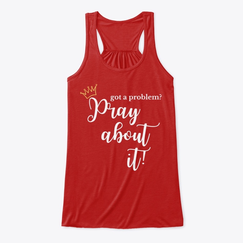 "Got A Problem?" Pray About It!