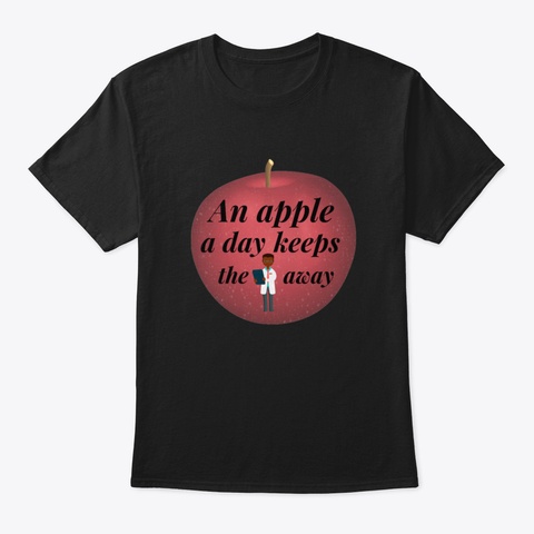 An Apple A Day Keeps The Doctor Away Ewh Black T-Shirt Front