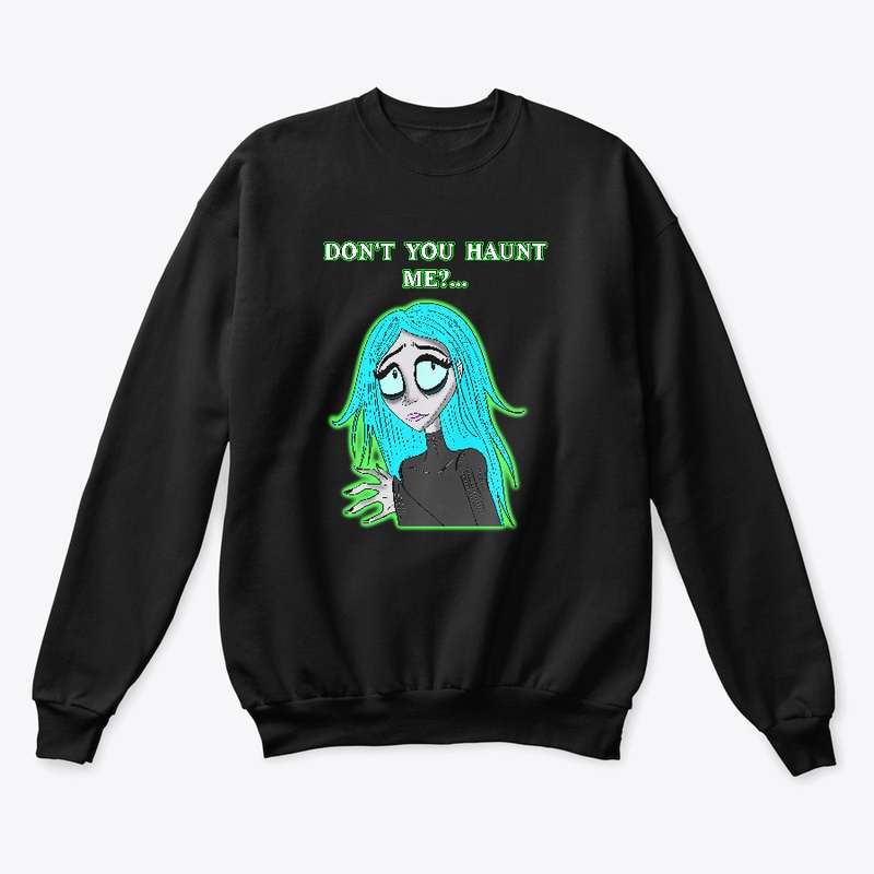 Dont you Haunt me Sweater