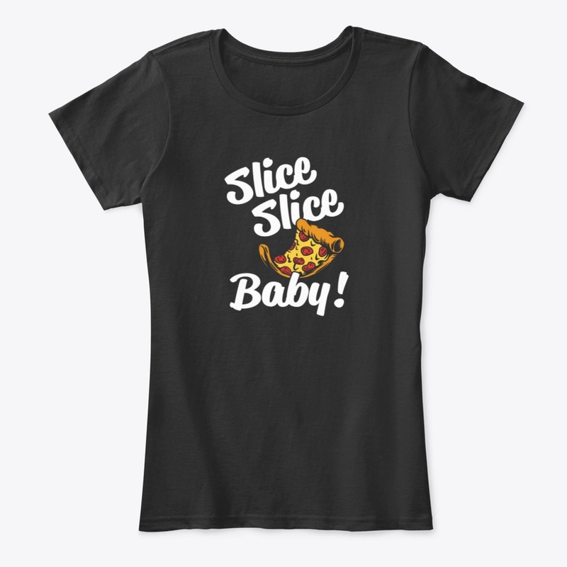 Slice Baby!