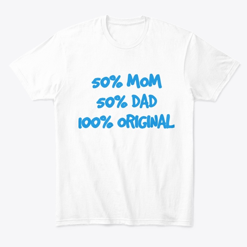50% Mom 50% Dad 100% Original Design 1