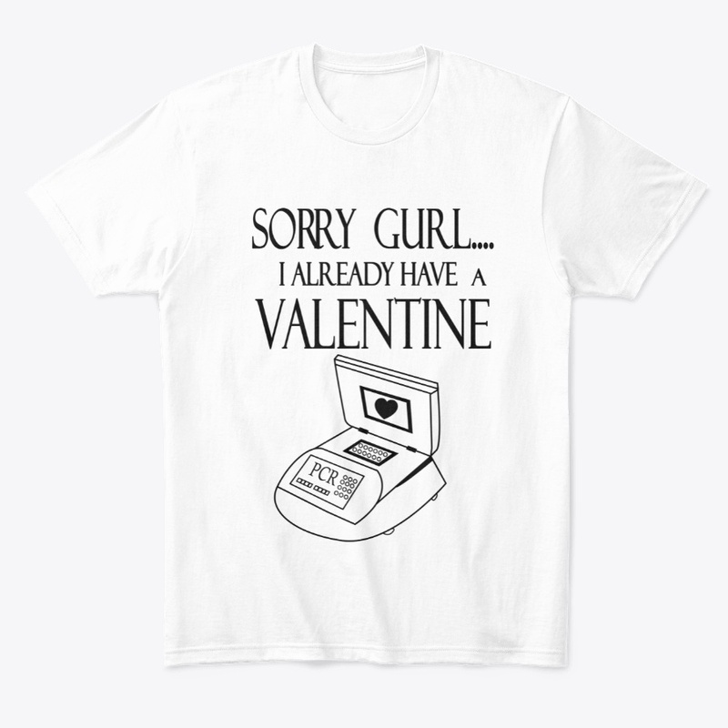 PCR -Sorry Gurl I Already Have Valentine