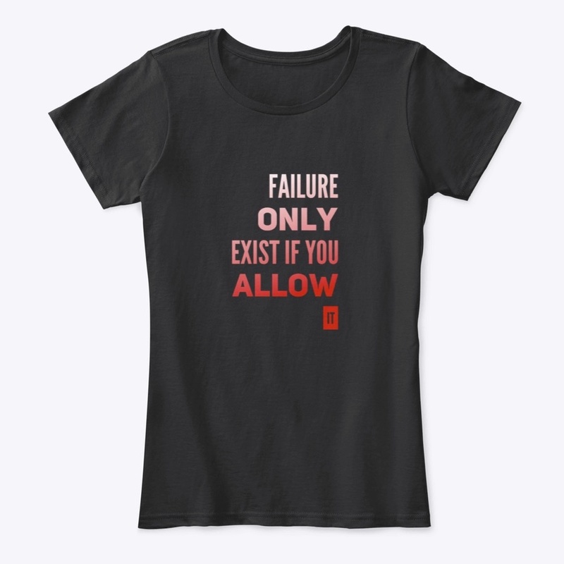 Failure only exist if you allow it