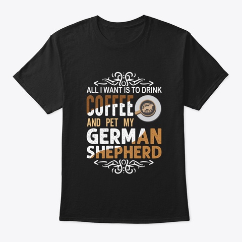 Funny Caffeine Lovers Gift, All I Want I Black T-Shirt Front