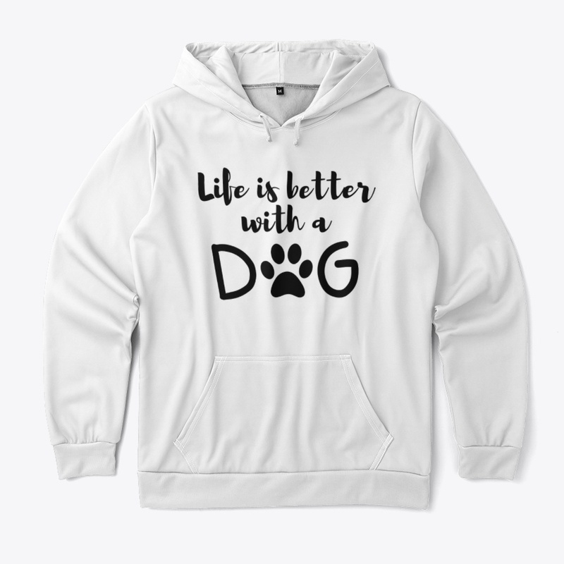 Life is better with dogs 