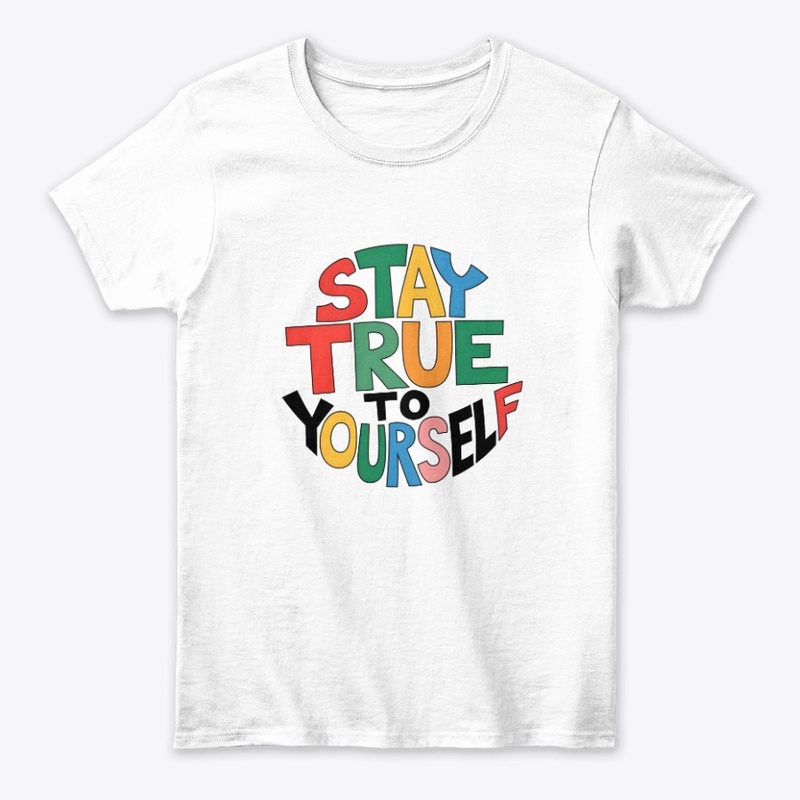 Stay True to Yourself
