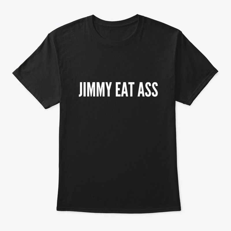 Jimmy Eat A**
