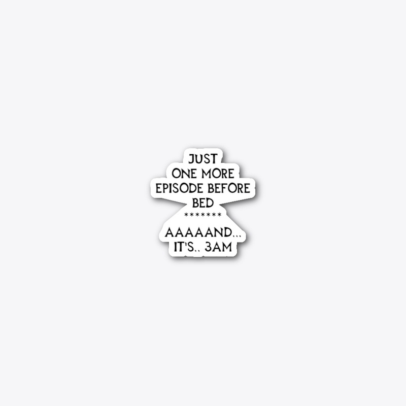 One More Episode Before Bed T-shirts