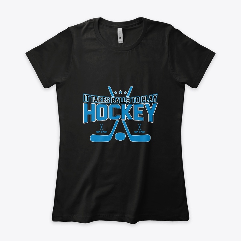 It Takes Balls to Play Hockey T Shirt 