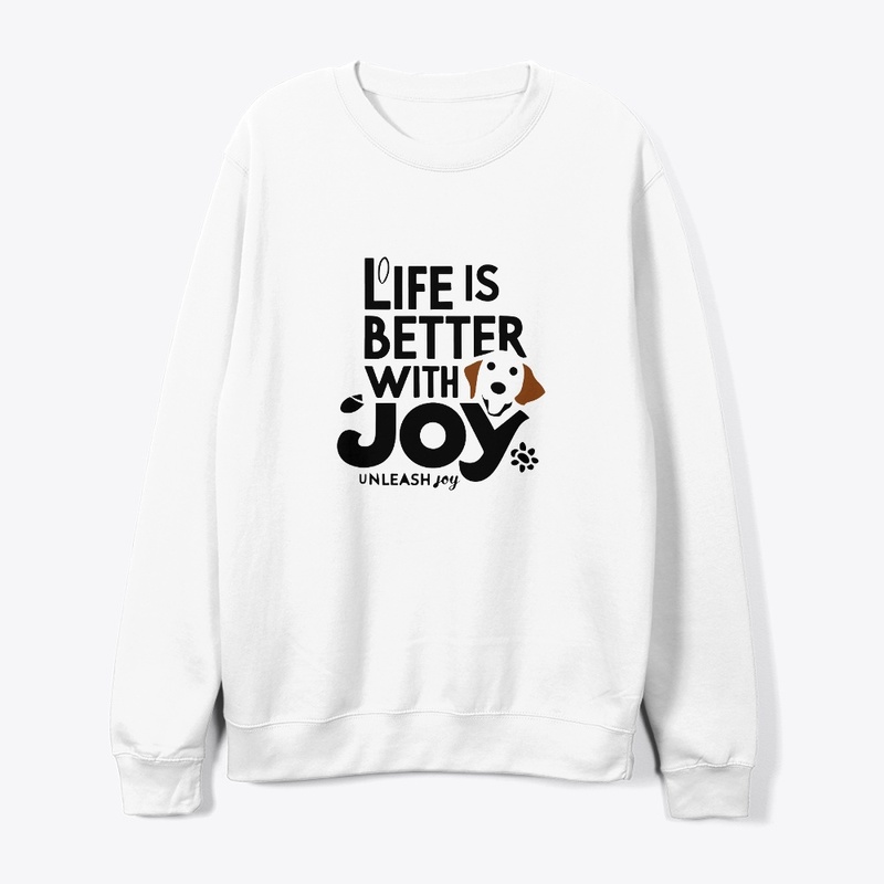 life is better with dog unleash joy