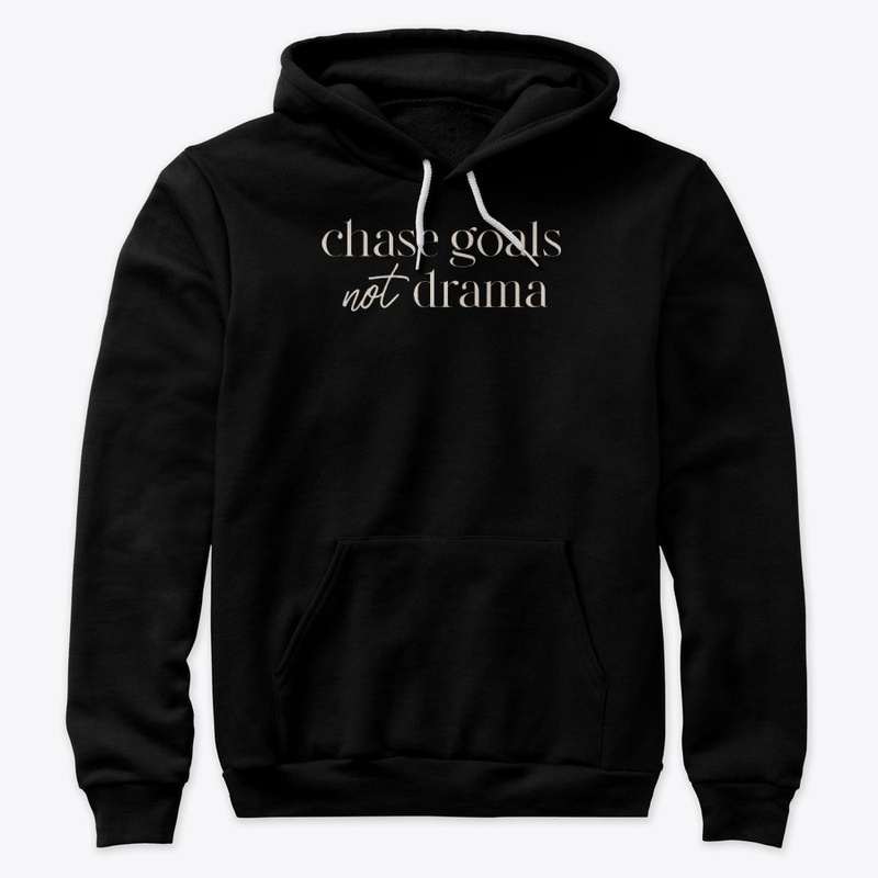 CHASE GOALS NOT DRAMA (BLACK)