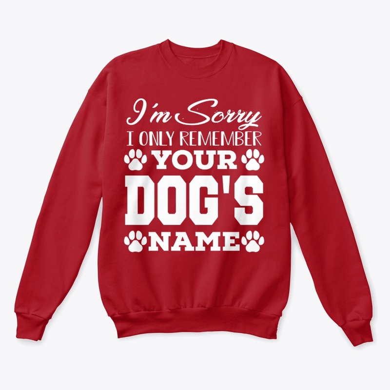 I only remember your dog's name!