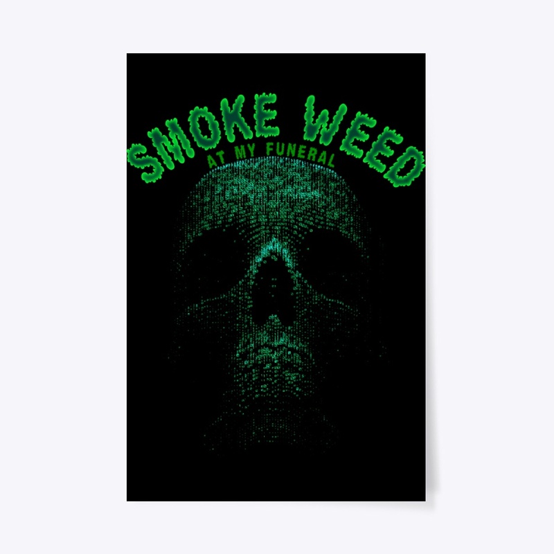 Smoke Weed At My Funeral