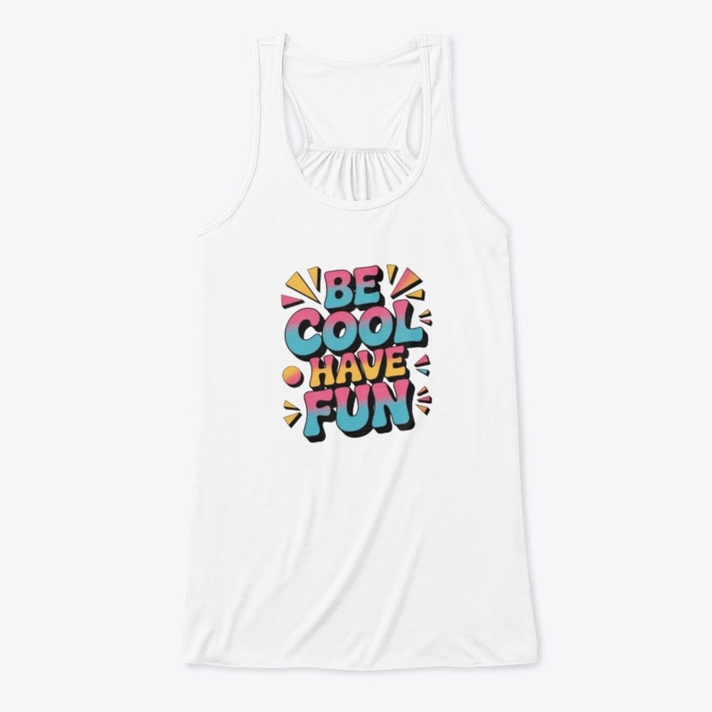 Be Cool, Have Fun