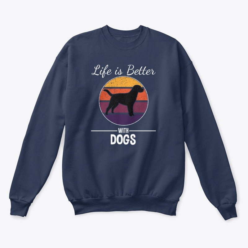 Life is better with Dogs