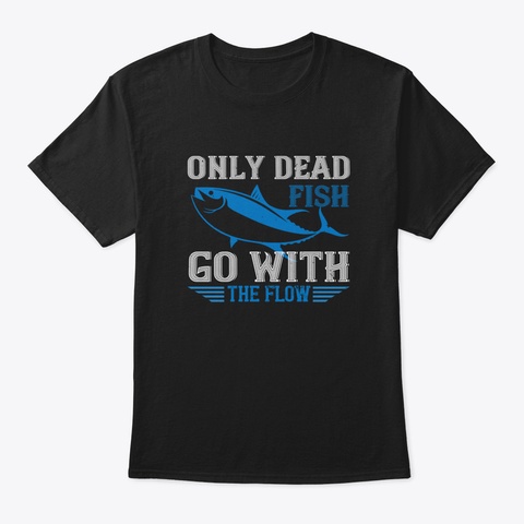 Swimming   Only Dead Fish Go With Flow Black T-Shirt Front