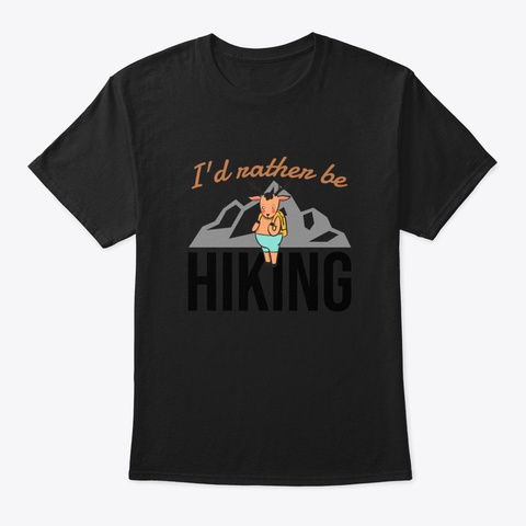 I'd Rather Be Hiking Black T-Shirt Front