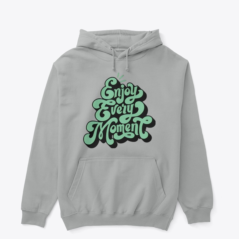 ENJOY EVERY MOMENT (CUSTOMIZED) DESIGNS