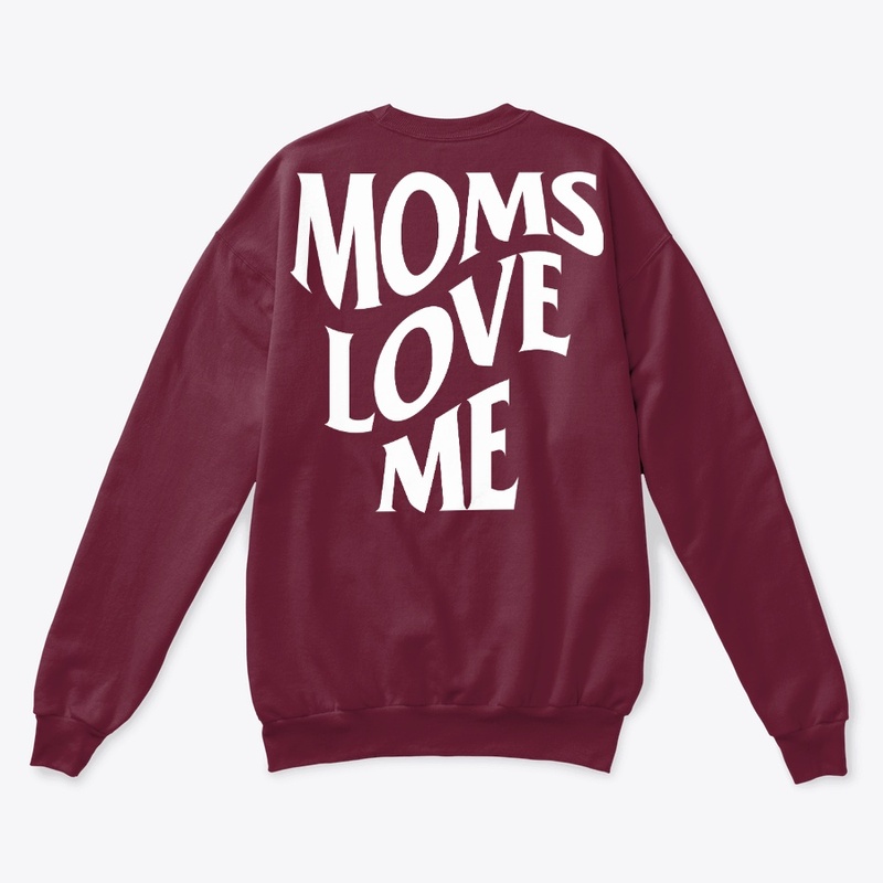 Moms Love Me