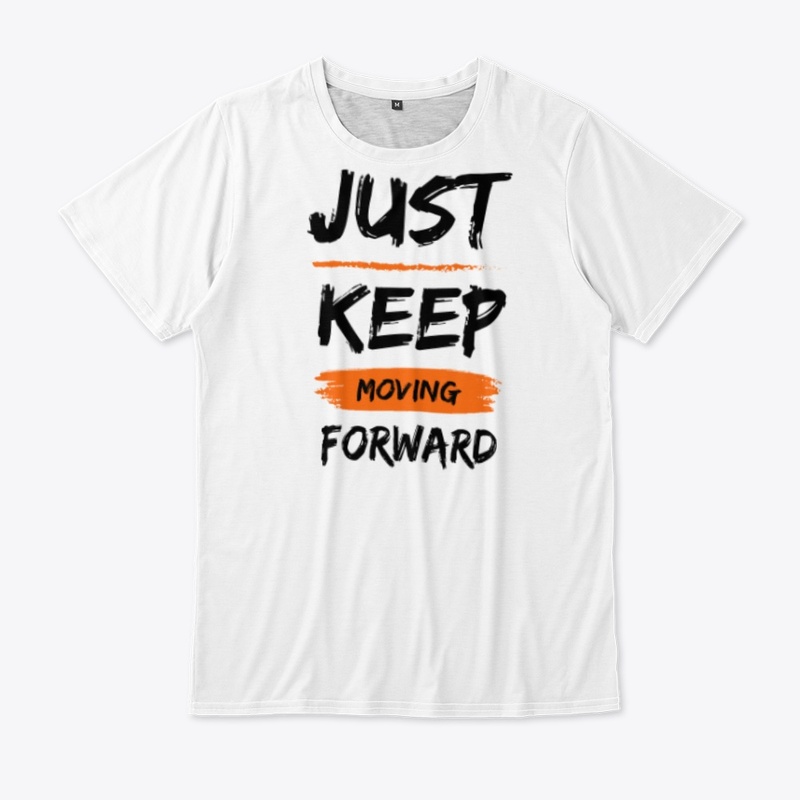 Just keep Moving Forward