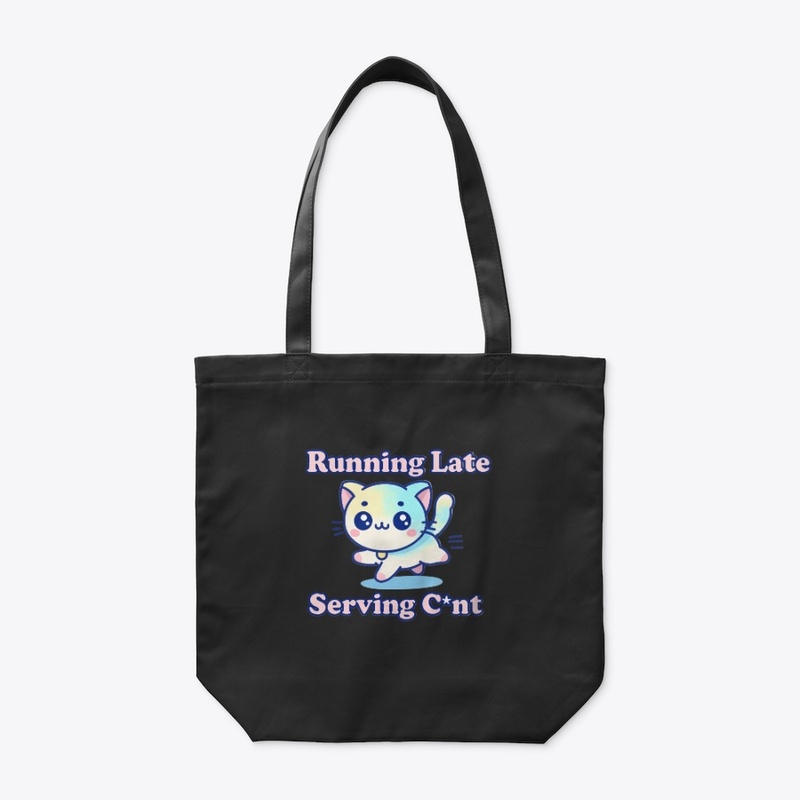 Funny Sarcastic Cat Lover "Running Late"