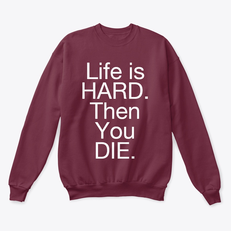 LIFE IS HARD