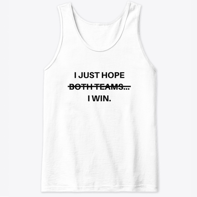 I Just Hope Both Teams I Win