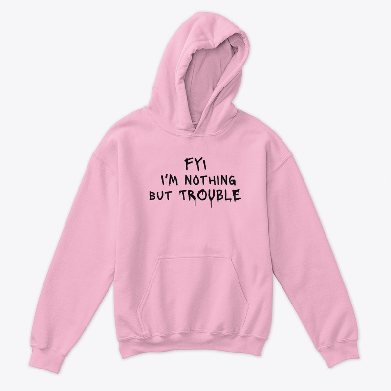 Fyi I M Nothing but Trouble - Kids Classic Pullover Hoodie