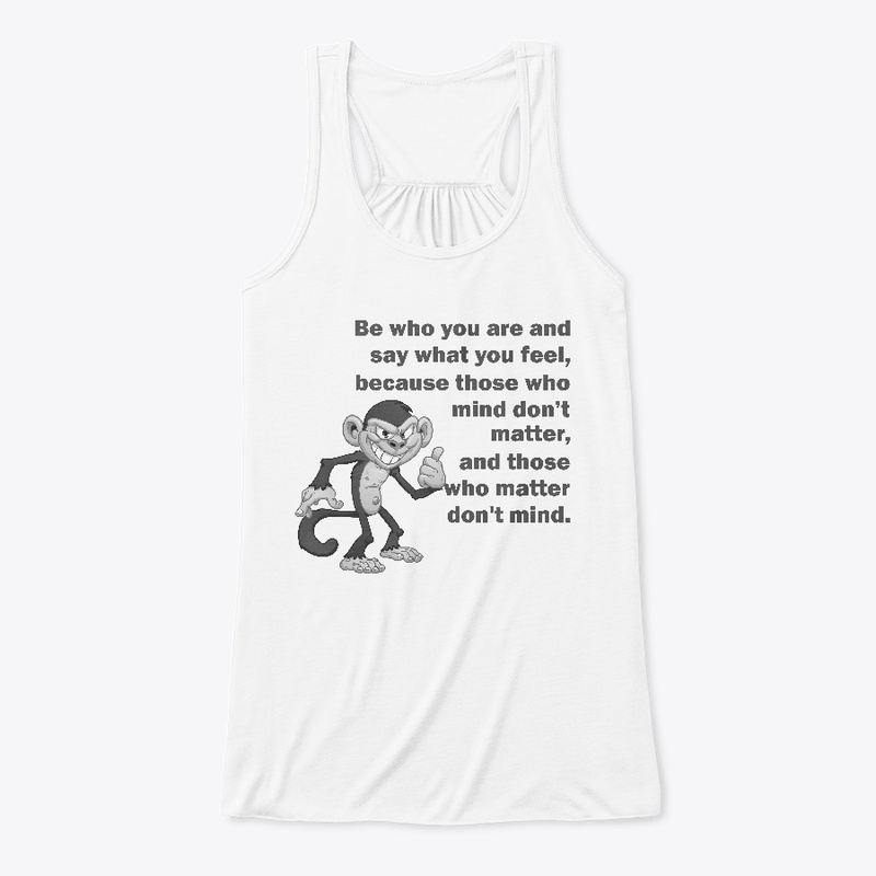 Be who you are and say what you feel