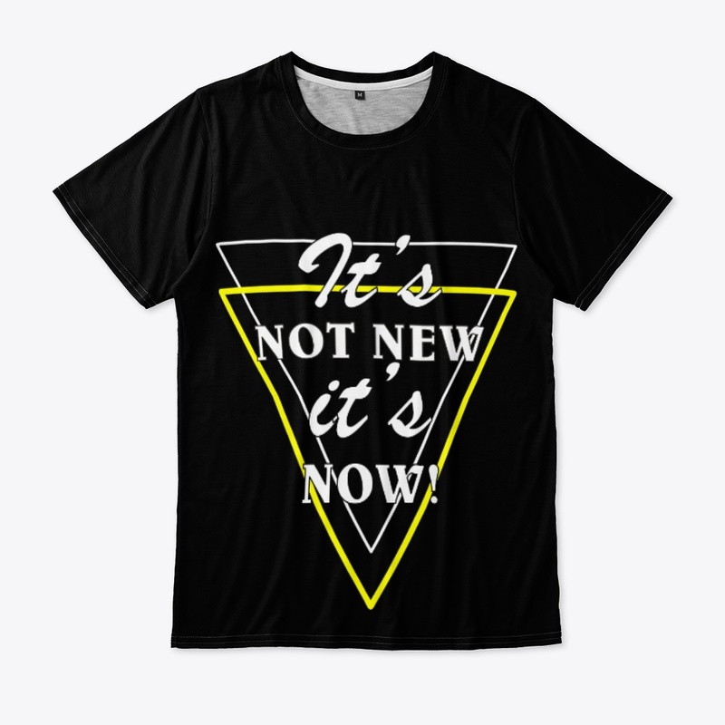 It's Not New It's Now