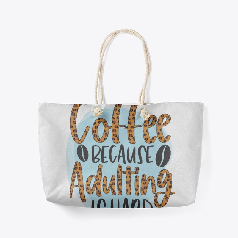 coffee becouse adulting is hard
