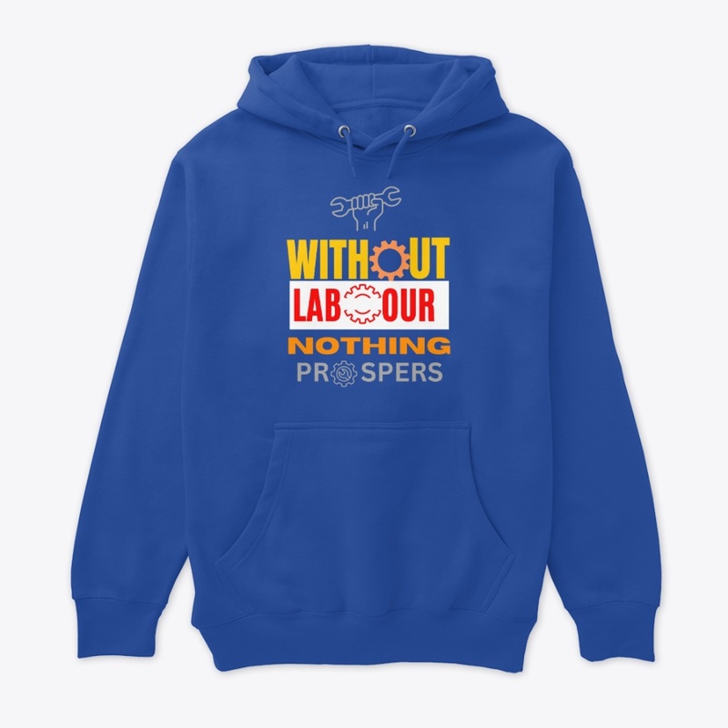 Without labor, nothing prospers