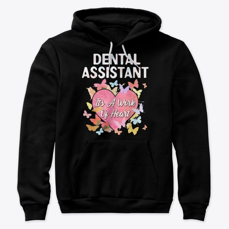 Dental Assistant Gift It's Work Of Heart