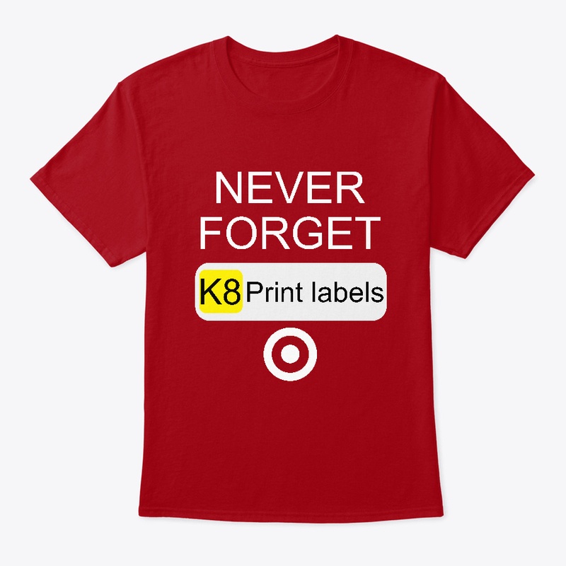 Never Forget K8 Print Labels