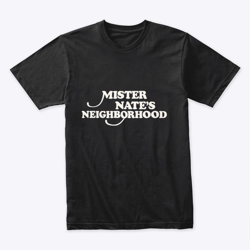 Mister Nate's Neighborhood Shirt