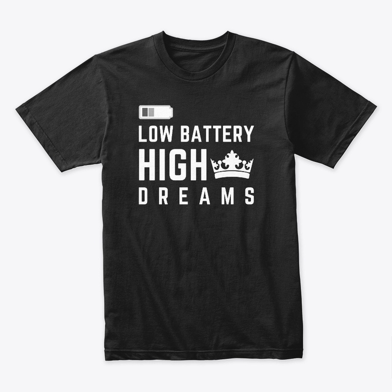 Low Battery High Dreams