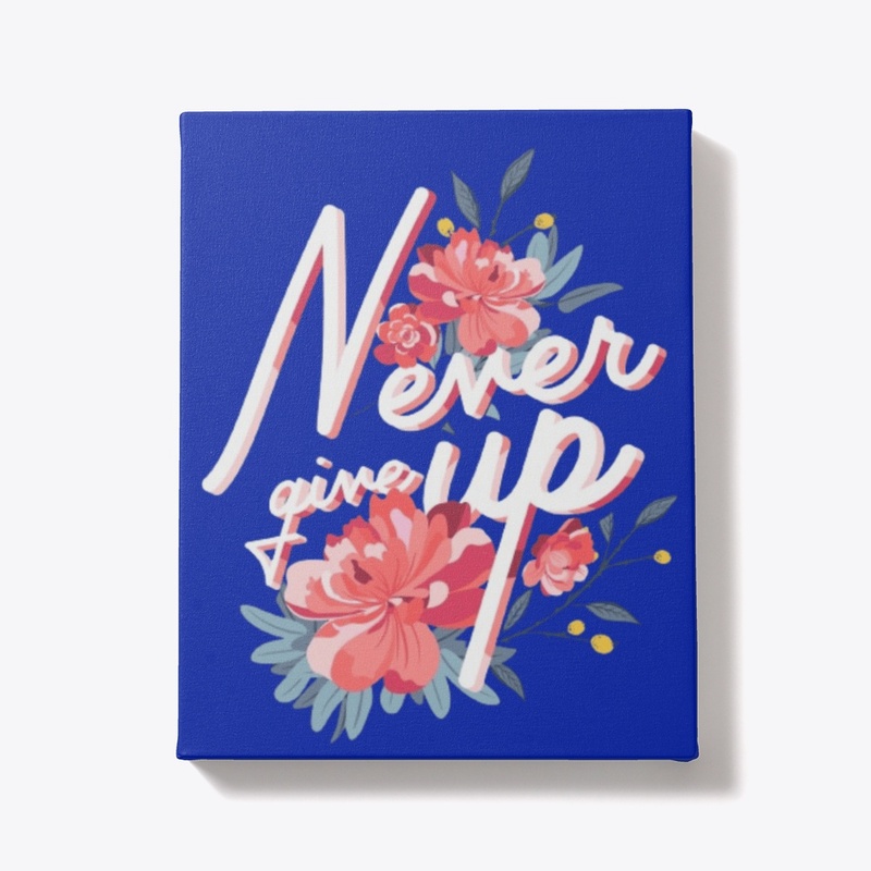 never give up