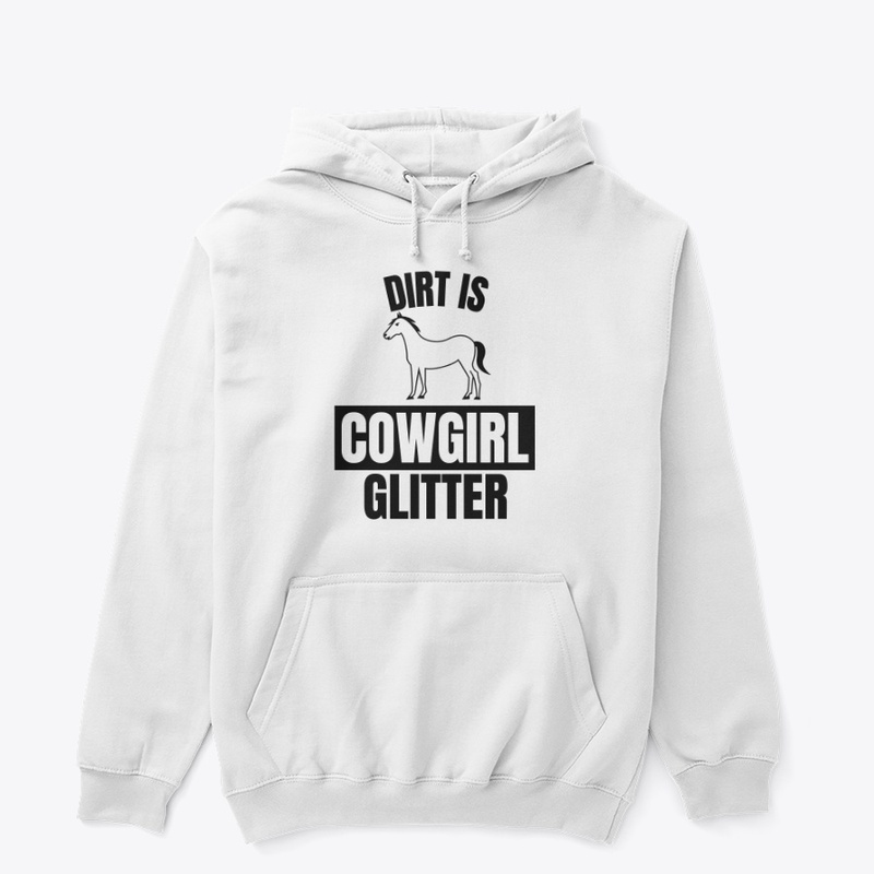 Dirt is cowgirl glitter funny horse love