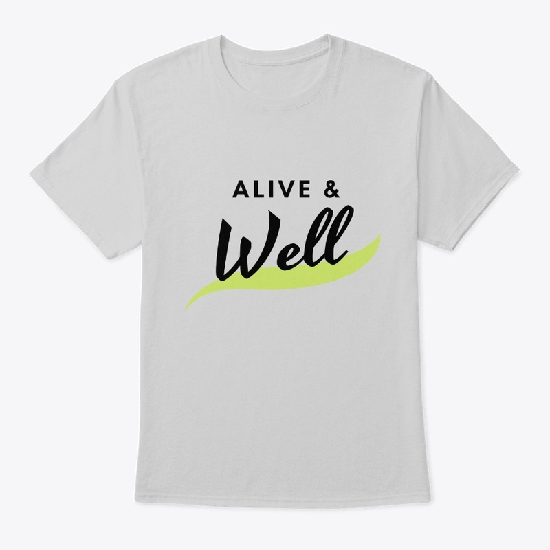 "Alive and well" Inspirational design.