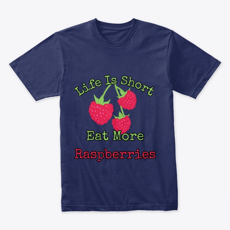 Life is short, eat more raspberries.
