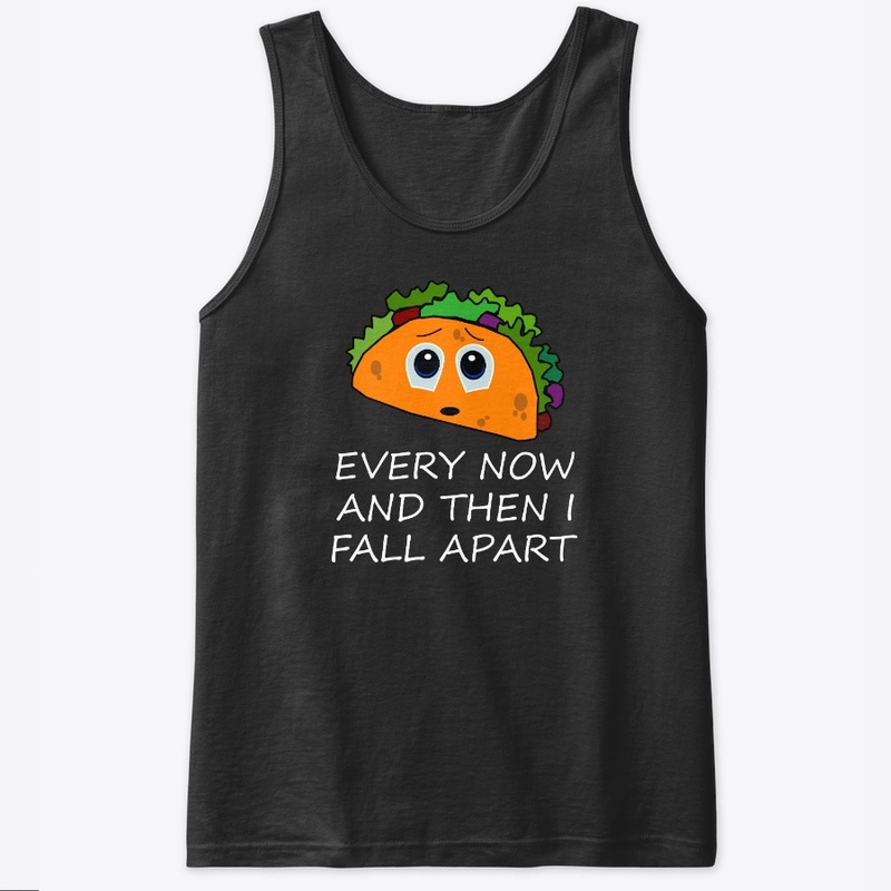 Taco Every Now And Then I Fall Apart