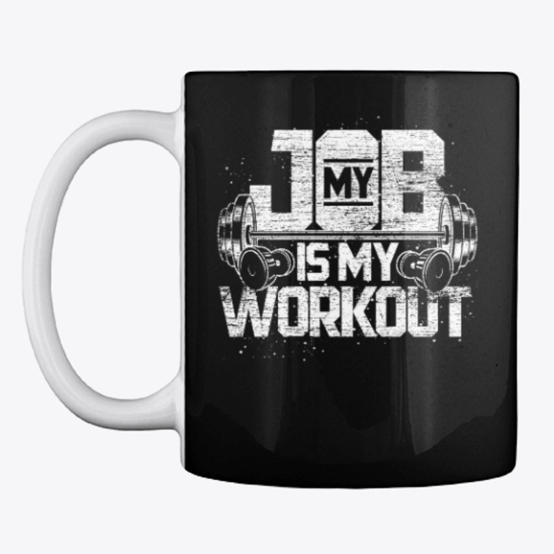 My Job Is My Workout