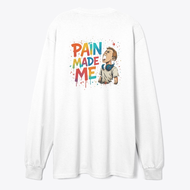 Pain Made Me