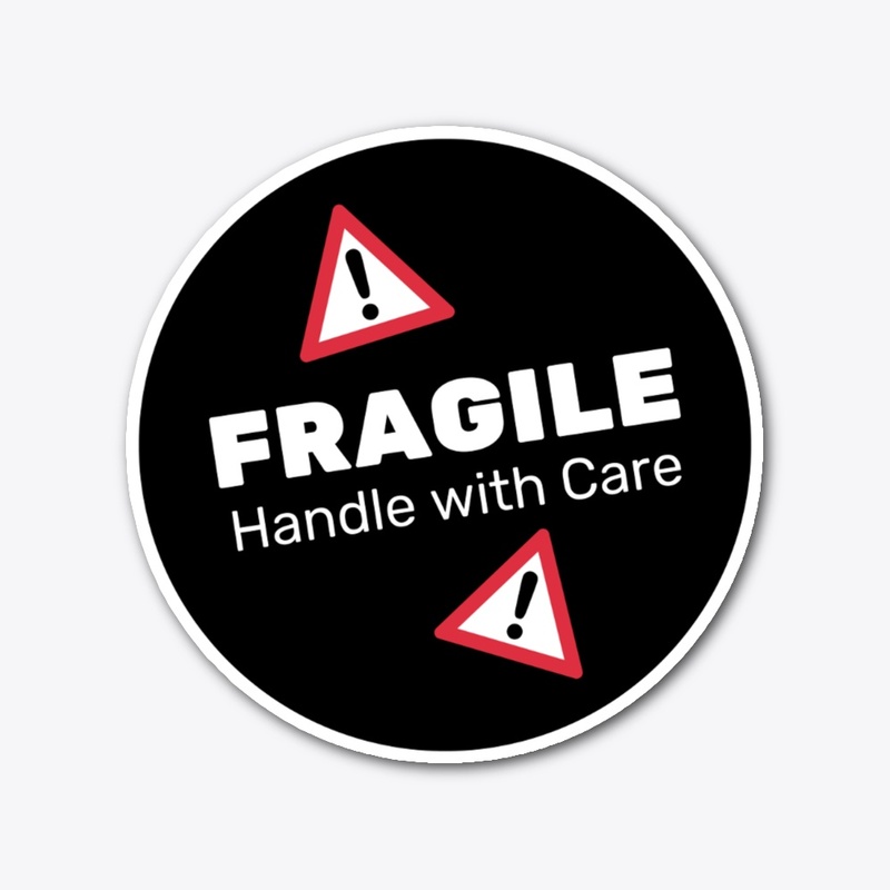 Fragile Handle With Care