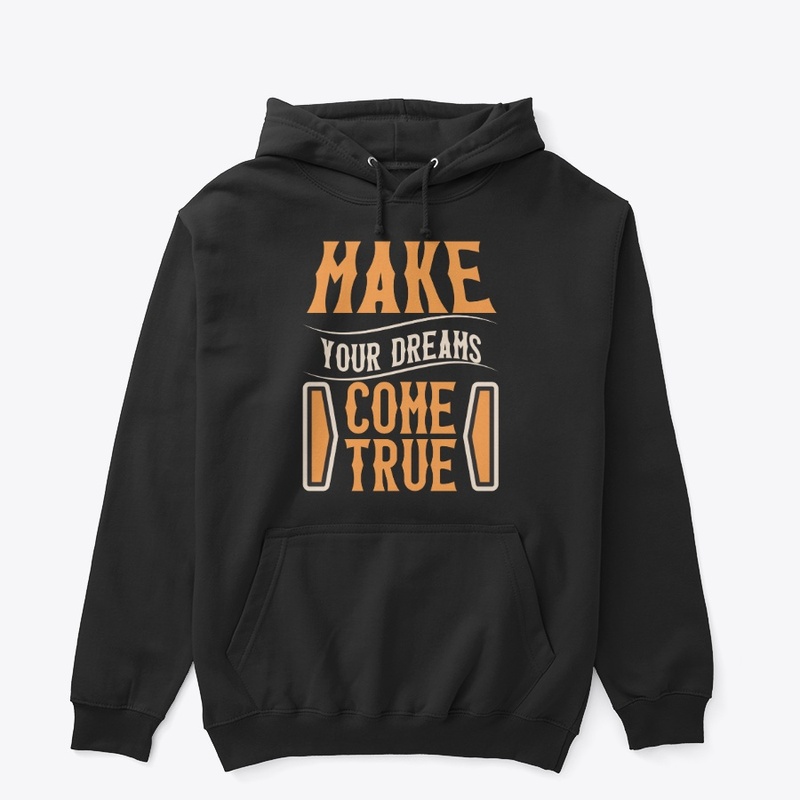 make your dreams come true