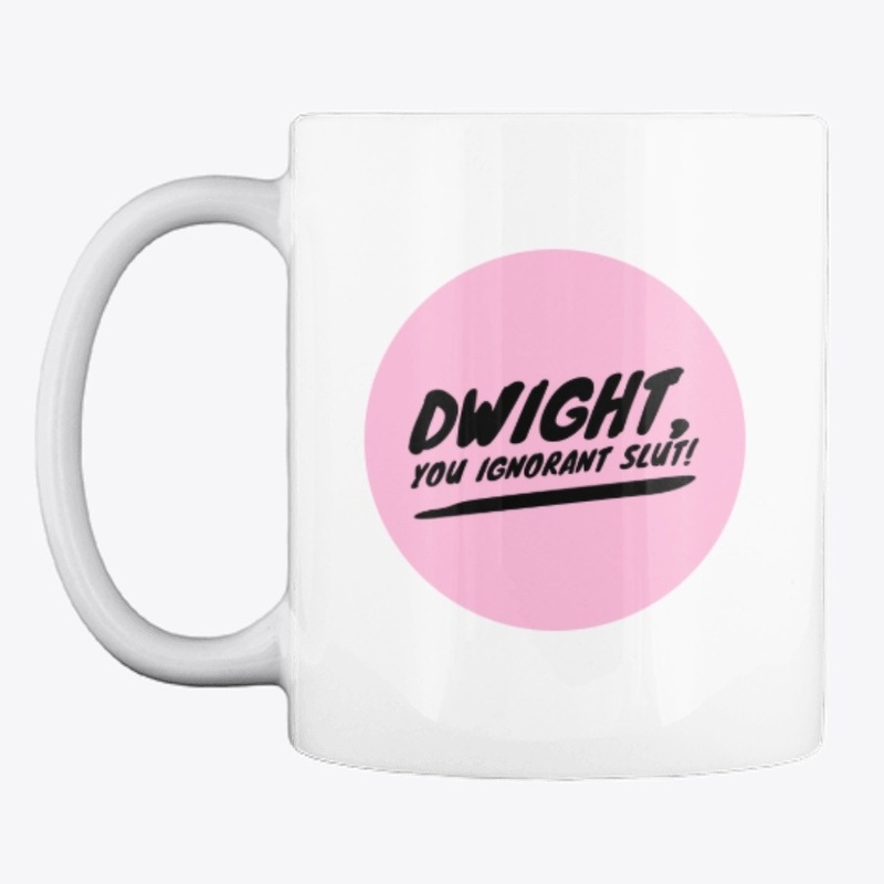Dwight, You Ignorant Slut Mug & Sticker