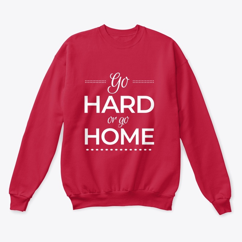 Go hard or go home