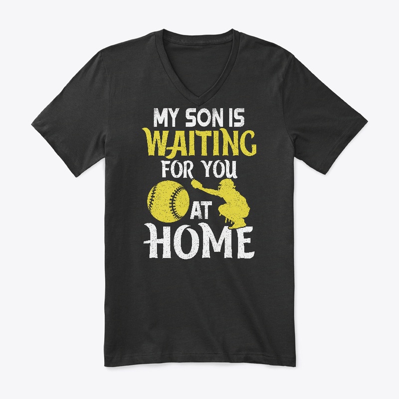 My Son Is Waiting For You At Home Shirts