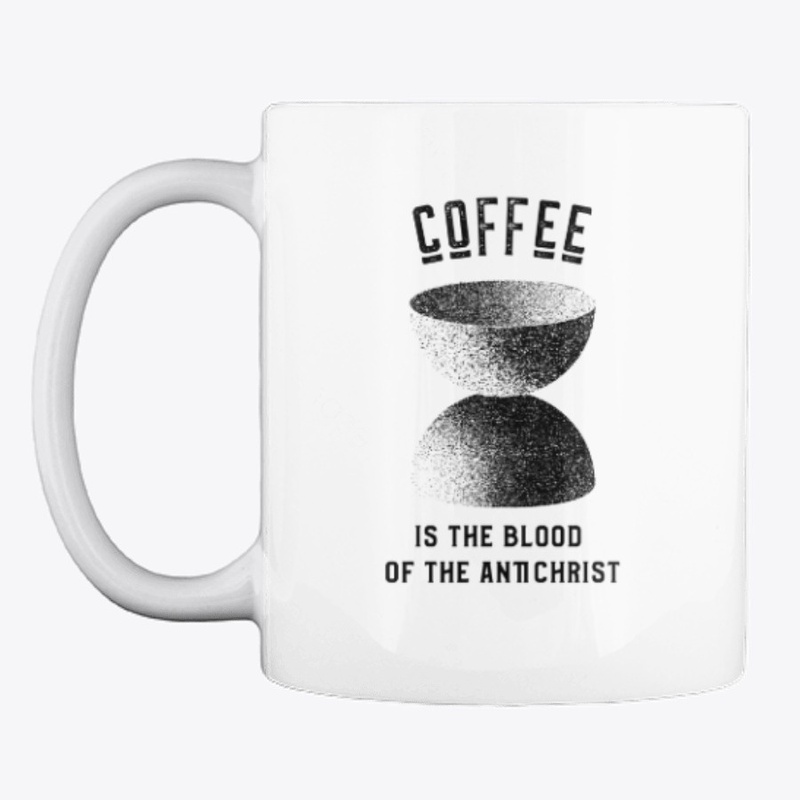 Coffee is the Blood of the Antichrist