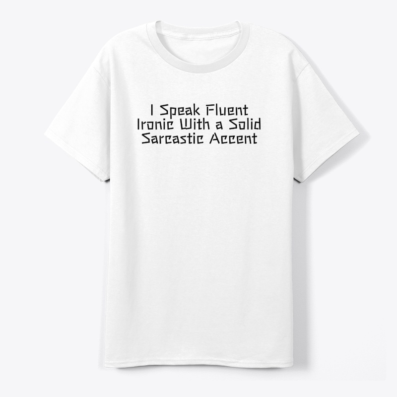 I Speak Fluent Ironic